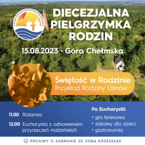 Read more about the article Diecezjalna Pielgrzymka Rodzin</br>Góra Chełmska A.D. 2023
